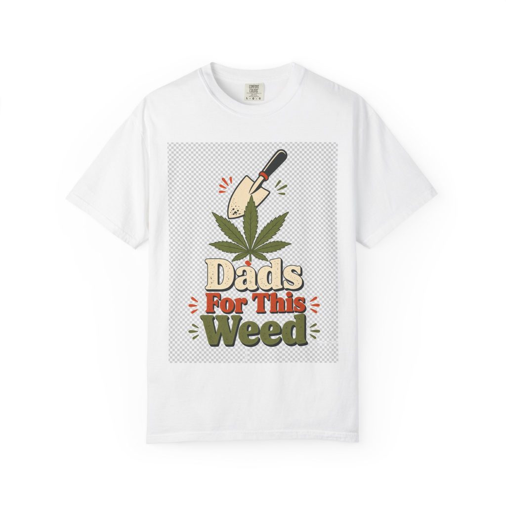 unisex Comfort Colors graphic tee featuring Dads For This Weed cannabis streetwear art